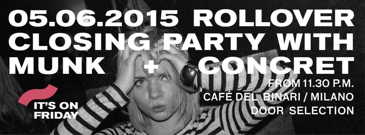 ROLLOVER CLOSING PARTY WITH MUNK & CONCRET