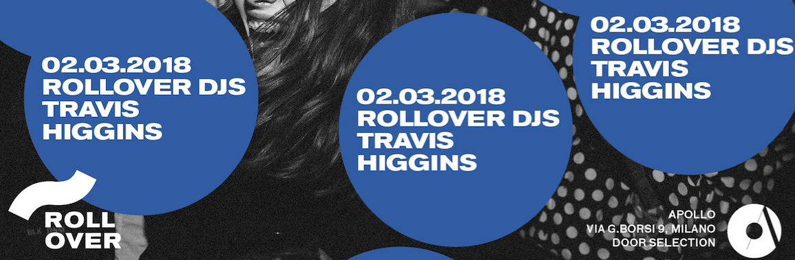 "02.03.2018 ROLLOVER DJS & TRAVIS HIGGINS"